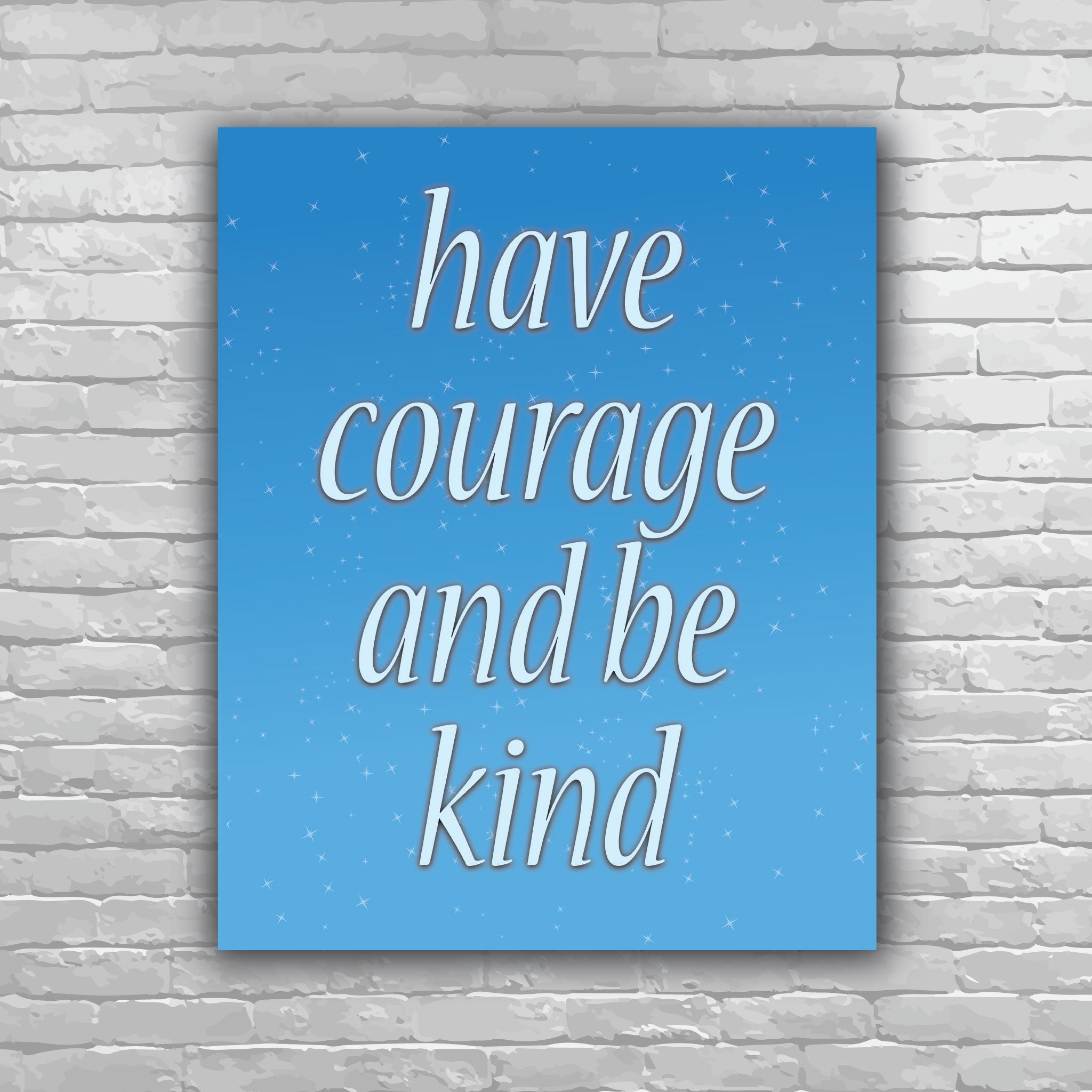 Have Courage and Be Kind